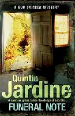 Quintin Jardine - Funeral Note (Bob Skinner series, Book 22): Death, deception and corruption in a gritty crime thriller - 9780755356973 - V9780755356973