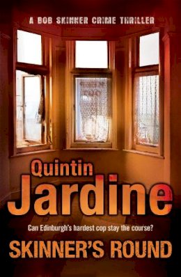 Quintin Jardine - Skinner´s Round (Bob Skinner series, Book 4): Murder and intrigue in a gritty Scottish crime novel - 9780755357734 - V9780755357734