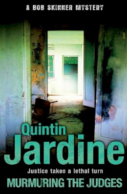 Quintin Jardine - Murmuring the Judges (Bob Skinner series, Book 8): A gang of ruthless killers stalk Edinburgh´s streets - 9780755358656 - V9780755358656