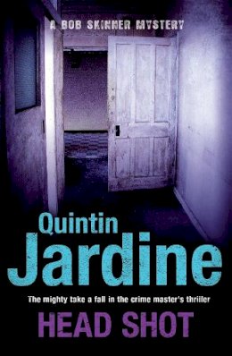Quintin Jardine - Head Shot (Bob Skinner series, Book 12): A thrilling crime novel of murder and intrigue - 9780755358694 - V9780755358694