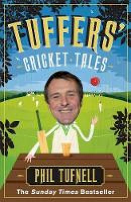 Phil Tufnell - Tuffers´ Cricket Tales: Stories to get you excited for the Ashes - 9780755362929 - V9780755362929