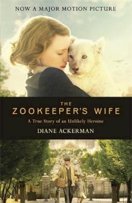 Diane Ackerman - The Zookeeper´s Wife: An unforgettable true story, now a major film - 9780755365036 - V9780755365036