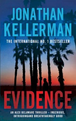 Jonathan Kellerman - Evidence (Alex Delaware series, Book 24): A compulsive, intriguing and unputdownable thriller - 9780755371211 - V9780755371211