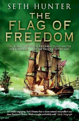 Seth Hunter - The Flag of Freedom: A thrilling nautical adventure of battle and bravery - 9780755379057 - V9780755379057