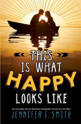Jennifer E. Smith - This Is What Happy Looks Like - 9780755392285 - V9780755392285