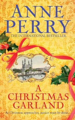 Anne Perry - A Christmas Garland: As Christmas approaches, justice must be done... (Christmas Novellas 10) - 9780755397242 - V9780755397242