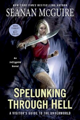 Seanan Mcguire - Spelunking Through Hell: A Visitor's Guide to the Underworld (Incryptid) - 9780756411831 - V9780756411831