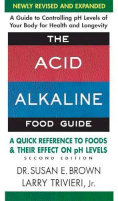 Susan Brown - The Acid-Alkaline Food Guide: A Quick Reference to Foods & Their Efffect on PH Levels - 9780757003936 - V9780757003936