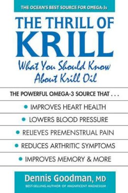 Dennis Goodman - The Thrill of Krill: What You Should Know About Krill Oil - 9780757004186 - V9780757004186