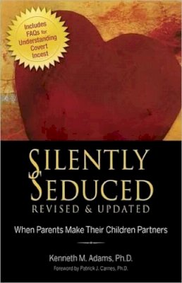 Kenneth M. Adams - Silently Seduced: When Parents Make Their Children Partners - 9780757315879 - V9780757315879