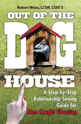 Robert Weiss - Out of the Doghouse: A Step-by-Step Relationship-Saving Guide for Men Caught Cheating - 9780757319211 - V9780757319211
