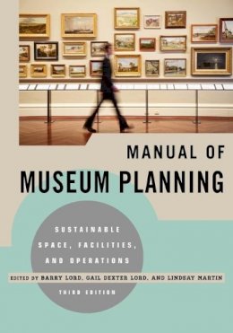 Barry Lord - Manual of Museum Planning: Sustainable Space, Facilities, and Operations - 9780759121461 - V9780759121461