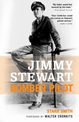 Starr Smith - Jimmy Stewart: Bomber Pilot - 9780760328248 - V9780760328248