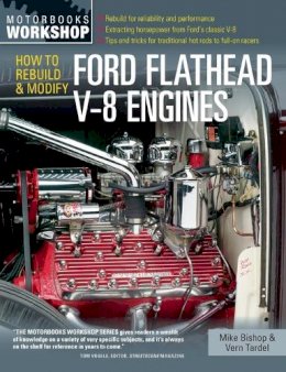 Mike Bishop - How to Rebuild and Modify Ford Flathead V-8 Engines - 9780760343999 - V9780760343999