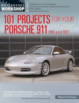 Wayne R. Dempsey - 101 Projects for Your Porsche 911 996 and 997 1998-2008 - 9780760344033 - V9780760344033