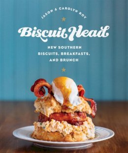 Jason Roy - Biscuit Head: New Southern Biscuits, Breakfasts, and Brunch - 9780760350454 - V9780760350454