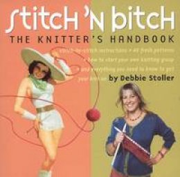 Stoller, Debbie - Stitch 'N Bitch: The Knitter's Handbook - 9780761128182 - KSS0014264