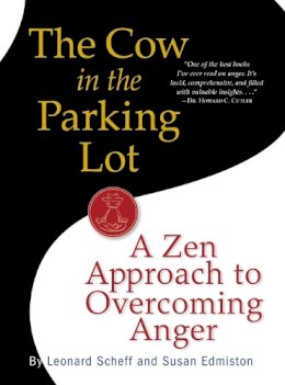 Leonard Scheff - The Cow in the Parking Lot: A Zen Approach to Overcoming Anger - 9780761158158 - V9780761158158
