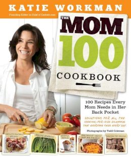 Katie Workman - The Mom 100 Cookbook - 9780761166030 - V9780761166030