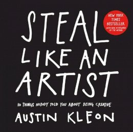 Austin Kleon - Steal Like an Artist: 10 Things Nobody Told You About Being Creative - 9780761169253 - V9780761169253