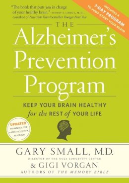 Gary Small - The Alzheimer's Prevention Program: Keep Your Brain Healthy for the Rest of Your Life - 9780761172222 - V9780761172222