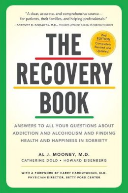 M.d. Al J. Mooney - The Recovery Book. Answers to All Your Questions about Addiction and Alcoholism and Finding Health and Happiness in Sobriety.  - 9780761176114 - V9780761176114