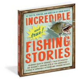 Workman Publishing - Incredible--and True!--Fishing Stories - 9780761180173 - V9780761180173