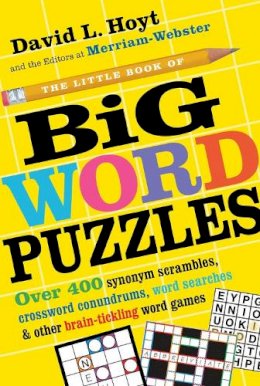 David L. Hoyt - The Little Book of Big Word Puzzles: Over 400 Synonym Scrambles, Crossword Conundrums, Word Searches & Other Brain-Tickling Word Games - 9780761180883 - V9780761180883