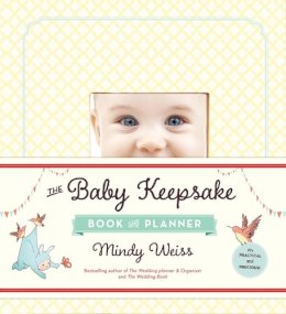 Mindy Weiss - The Baby Keepsake Book and Planner - 9780761181712 - V9780761181712