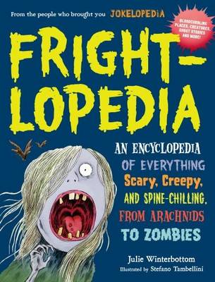 Julie Winterbottom - Frightlopedia: An Encyclopedia of Everything Scary, Creepy, and Spine-Chilling, from Arachnids to Zombies - 9780761183792 - V9780761183792