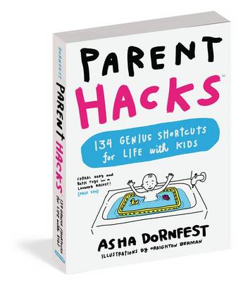 Asha Dornfest - Parent Hacks: 134 Genius Shortcuts for Life with Kids - 9780761184317 - V9780761184317