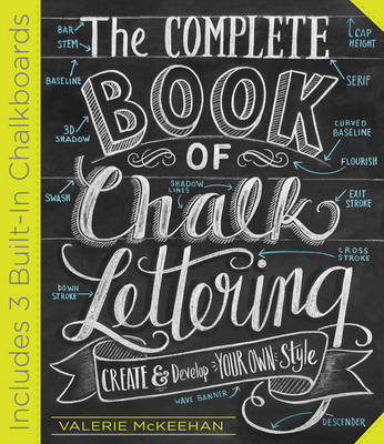 Valerie Mckeehan - The Complete Book of Chalk Lettering: Create and Develop Your Own Style - 9780761186113 - V9780761186113
