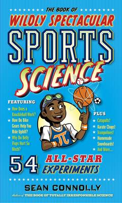 Sean Connolly - The Book of Wildly Spectacular Sports Science: 54 All-Star Experiments (Irresponsible Science) - 9780761189282 - V9780761189282