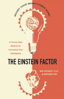 Win Wenger - The Einstein Factor : A Proven New Method for Increasing Your Intelligence - 9780761501862 - V9780761501862