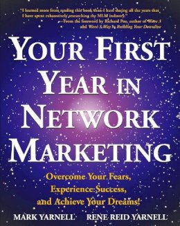 Mark Yarnell - Your First Year in Network Marketing: Overcome Your Fears, Experience Success, and Achieve Your Dreams! - 9780761512196 - V9780761512196