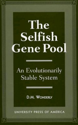 D. M. Wonderly - The Selfish Gene Pool. An Evolutionary Stable System.  - 9780761803836 - V9780761803836