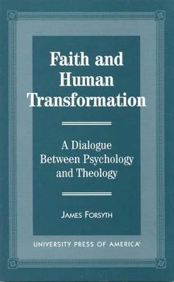 James Forsyth - Faith and Human Transformation: A Dialogue Between Psychology and Theology - 9780761807407 - V9780761807407