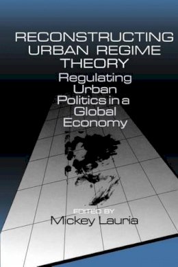 Mickey Lauria - Reconstructing Urban Regime Theory: Regulating Urban Politics in a Global Economy - 9780761901518 - V9780761901518