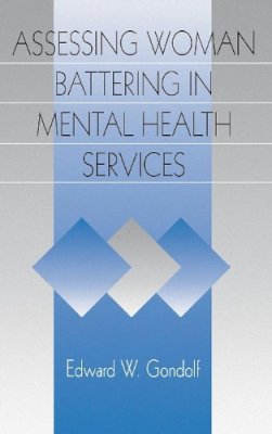 Edward W. Gondolf - Assessing Woman Battering in Mental Health Services - 9780761911074 - V9780761911074