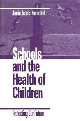 Jennie Kronenfeld - Schools and the Health of Children: Protecting Our Future - 9780761911142 - KT00001266