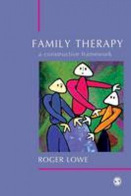Roger Lowe - Family Therapy: A Constructive Framework - 9780761943037 - V9780761943037