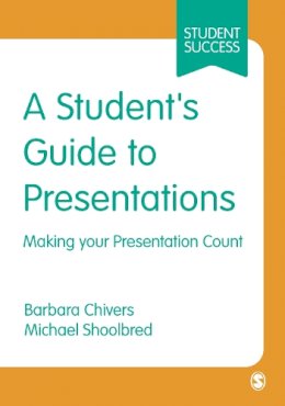 Barbara Chivers - A Student's Guide to Presentations: Making your Presentation Count - 9780761943693 - V9780761943693