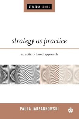 Paula Jarzabkowski - Strategy as Practice: An Activity Based Approach - 9780761944386 - V9780761944386
