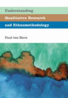 Paul Ten Have - Understanding Qualitative Research and Ethnomethodology - 9780761966852 - V9780761966852