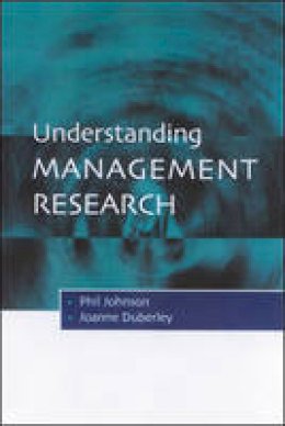 Phil Johnson - Understanding Management Research: An Introduction to Epistemology - 9780761969181 - V9780761969181