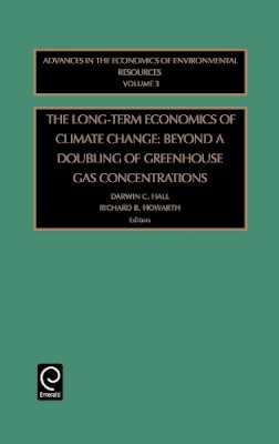 . Ed(S): Hall, Darwin C.; Hall, Jane Vise; Howarth, Richard B. - The Long-term Economics of Climate Change. Beyond a Doubling of Greenhouse Gas Concentrations.  - 9780762303052 - V9780762303052