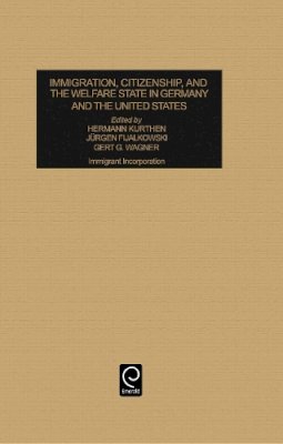 Hermann Kurthen - Immigration, Citizenship and the Welfare State in Germany and the United States: Immigrant Incorporation - 9780762305230 - V9780762305230