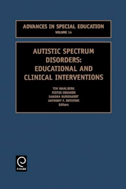 Anthony F. Rotatori (Ed.) - Autistic Spectrum Disorders: Educational and Clinical Interventions - 9780762308187 - V9780762308187