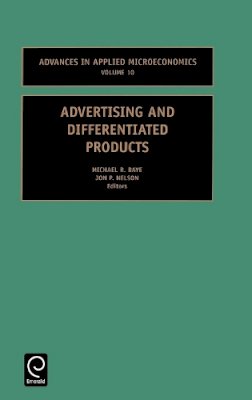 . Ed(S): Baye, Michael R.; Nelson, J.p. - Advertising and Differentiated Products - 9780762308231 - V9780762308231