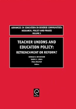 Wayne Urban (Ed.) - Teachers Unions and Education Policy: Retrenchment or Reform? - 9780762308286 - V9780762308286